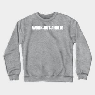 Work-Out-Aholic Crewneck Sweatshirt